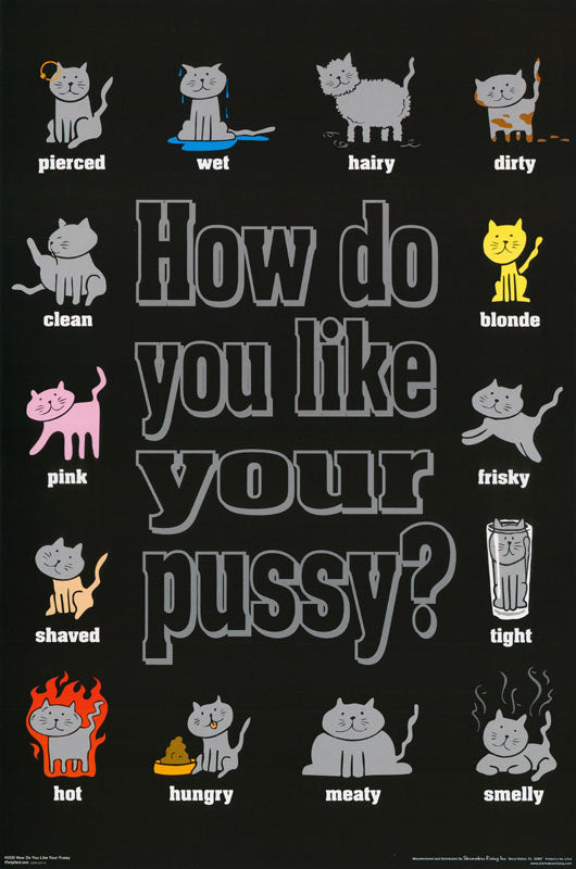 COMICAL-ADULT - HOW DO YOU LIKE YOUR PUSSY- POSTER LW8F