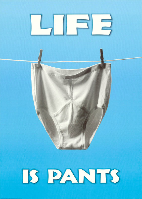 LIFE is PANTS - POSTER