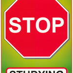 SIGN - STOP STUDYING - 3464 POSTER LC2G